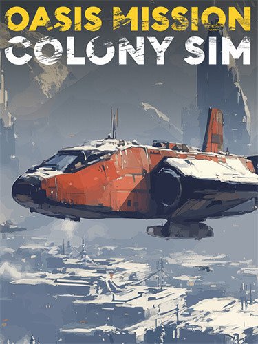 Oasis Mission: Colony Sim – v1.0 (Release)-HohohoGames