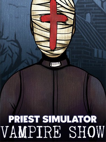 Priest Simulator: Vampire Show – Splendor Set, v2.0.0.160 + Her Ghost DLC + Bonus OST-HohohoGames