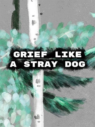Grief like a stray dog – Build 17201665-HohohoGames