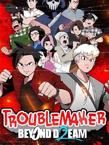 Troublemaker 2: Beyond Dream-HohohoGames